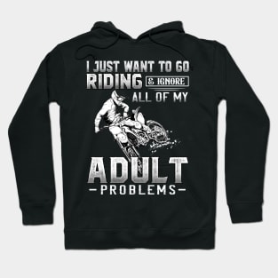 I juts want to go riding & ignore all of my adult problems Hoodie